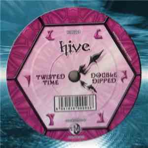 Hive  - Twisted Time / Double Dipped