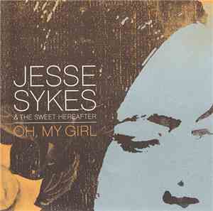 Jesse Sykes & The Sweet Hereafter - Oh, My Girl