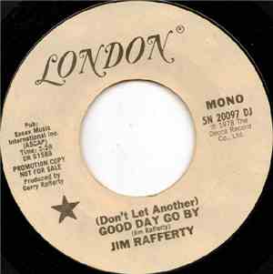 Jim Rafferty - (Don't Let Another) Good Day Go By