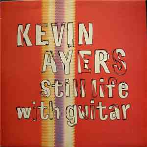 Kevin Ayers - Still Life With Guitar