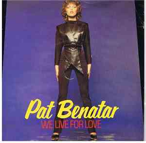 Pat Benatar - We Live For Love