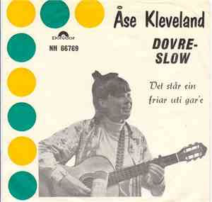 Åse Kleveland - Dovre-Slow / Det Står Ein Friar Uti Gar'e