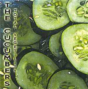 The Cucumbers  - Total Vegitility