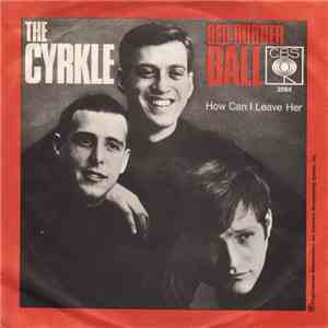 The Cyrkle - Red Rubber Ball / How Can I Leave Her