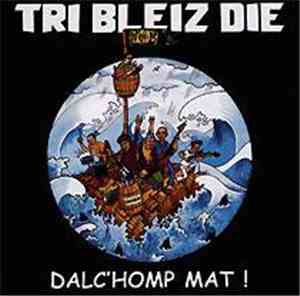 Tri Bleiz Die - Dalc'homp Mat !