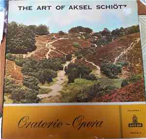 Aksel Schiötz - The Art Of Aksel Schiötz / Oratorio-Opera / Volume 1