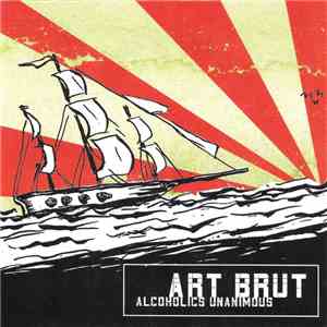 Art Brut - Alcoholics Unanimous