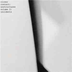 Closer Contact - Unstructures Volume 2: Incidents