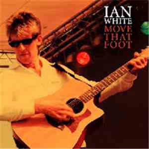 Ian White  - Move That Foot