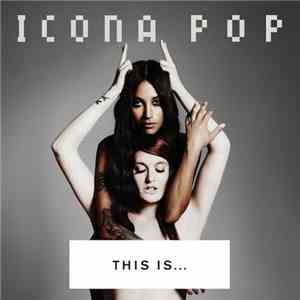Icona Pop - This Is... Icona Pop