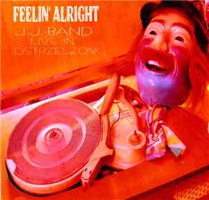 J.J. Band  - Feelin' Alright - J.J. Band Live In Ostrzeszów