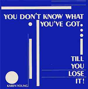 Karen Young - You Don't Know What You've Got (Till You Lose It)