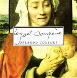 Loyset Compère, Orlando Consort - Loyset Compère