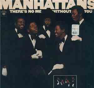 Manhattans - There's No Me Without You