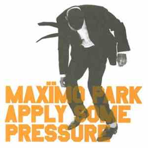 Maxïmo Park - Apply Some Pressure