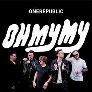 OneRepublic - Oh My My