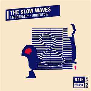 The Slow Waves - Underbelly / Undertow