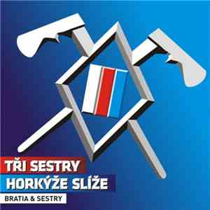 Tři Sestry, Horkýže Slíže - Bratia & Sestry