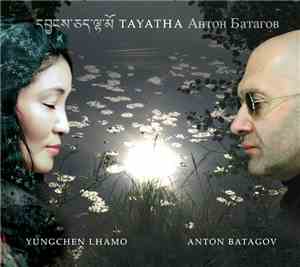 Yungchen Lhamo & Anton Batagov - Tayatha