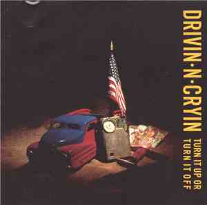 Drivin' N' Cryin' - Turn It Up Or Turn It Off