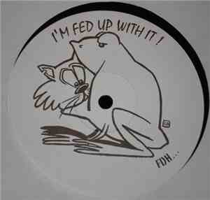 FDH... - I'm Fed Up With It !