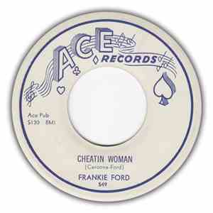 Frankie Ford - Cheatin Woman / Last One To Cry
