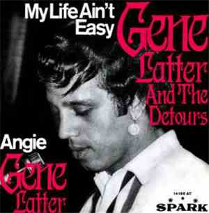 Gene Latter And The Detours  - My Life Ain't Easy