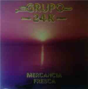 Grupo 24K - Mercancia Fresca