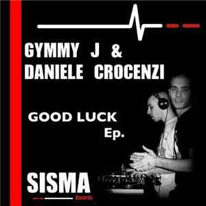Gymmy J & Daniele Crocenzi - Good Luck Ep.