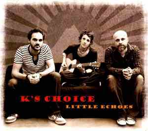 K's Choice - Little Echoes
