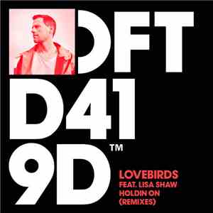 Lovebirds Feat. Lisa Shaw - Holdin On (Remixes)