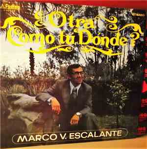 Marco Vinicio Escalante - Otra Como Tu, Donde?
