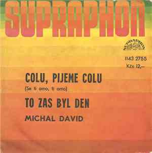 Michal David - Colu, Pijeme Colu (Se Ti Amo, Ti Amo) / To Zas Byl Den