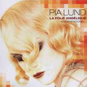 Pia Lund - La Folie Angélique (Interpretationen)