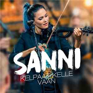 Sanni - Kelpaat Kelle Vaan