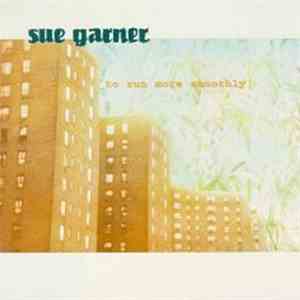 Sue Garner - To Run More Smoothly