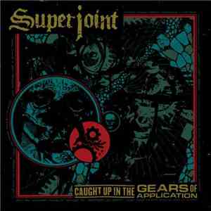 Superjoint - Caught Up In The Gears Of Application