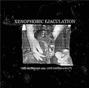 Xenophobic Ejaculation / Flagellatio Orgasmus - Tre Skinheads 1983 - Live V ...