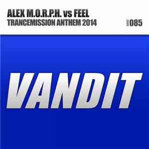 Alex M.O.R.P.H. Vs Feel - Trancemission Anthem 2014