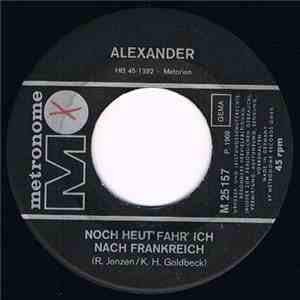 Alexander  - Noch Heut' Fahr' Ich Nach Frankreich