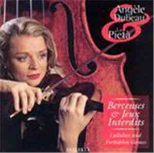 Angèle Dubeau & La Pietà - Berceuses Et Jeux Interdits = Lullabies And Forb ...