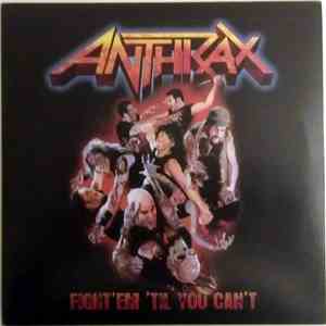 Anthrax - Fight 'Em 'Til You Can't