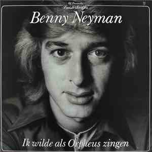 Benny Neyman - Ik Wilde Als Orpheus Zingen