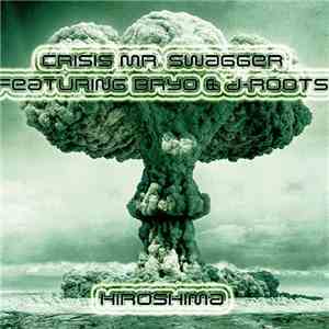 Crisis Mr. Swagger feat. Bryo & D-Roots - Hiroshima