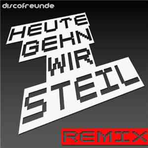 Discofreunde - Heute Gehn Wir Steil (Remix)