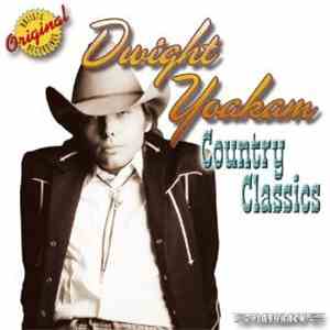 Dwight Yoakam - Country Classics