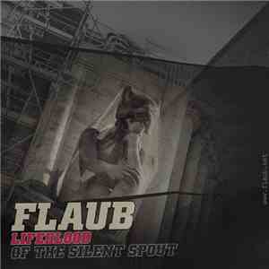 FLAUB - Lifeblood Of The Silent Spout