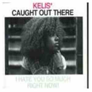 Kelis - Caught Out There (I Hate You So Much Right Now!)