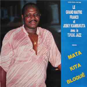 Le Grand Maitre Franco et Josky Kiambukuta avec le T.P.O.K. Jazz - Mata Kit ...
