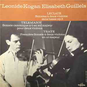 Leonid Kogan, Elisabeth Gilels - Leclair / Telemann / Ysaye - Sonates Pour  ...